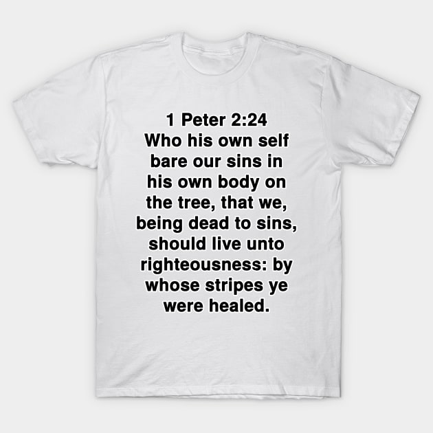 1 Peter 2:24  King James Version (KJV) Bible Verse Typography T-Shirt by Holy Bible Verses